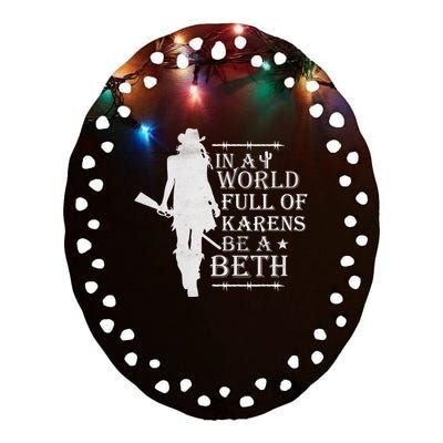 In A World Full Of Karens Be A Beth Ceramic Oval Ornament