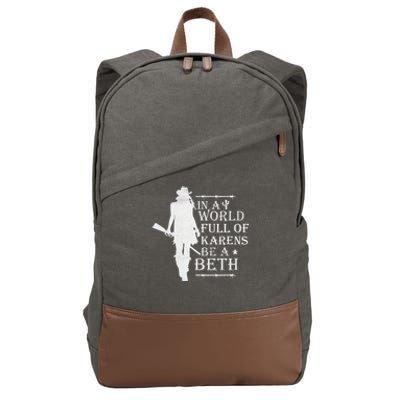 In A World Full Of Karens Be A Beth Cotton Canvas Backpack