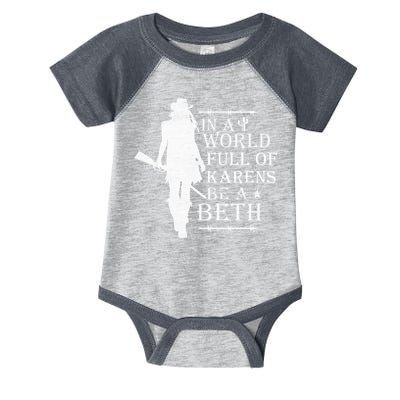 In A World Full Of Karens Be A Beth Infant Baby Jersey Bodysuit