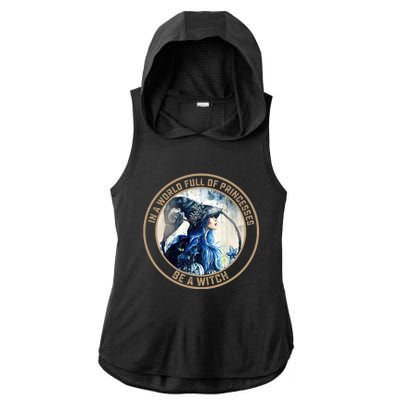 In A World Full Of Princesses Be A Witch Ladies PosiCharge Tri-Blend Wicking Draft Hoodie Tank