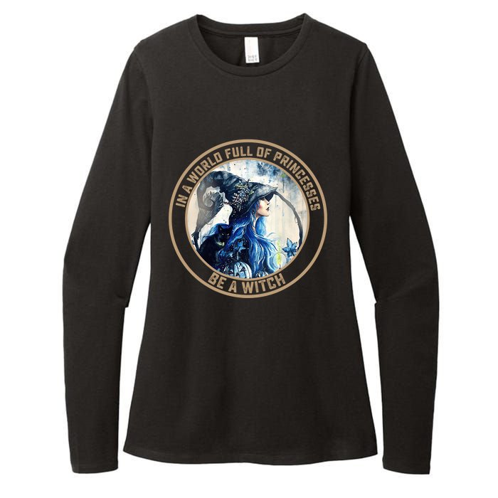 In A World Full Of Princesses Be A Witch Womens CVC Long Sleeve Shirt