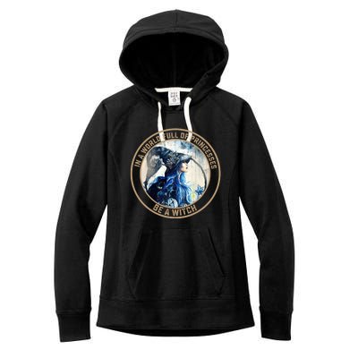 In A World Full Of Princesses Be A Witch Women's Fleece Hoodie