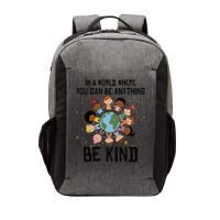 In a world where you can be Anything Be Kind Funny Earth Day Vector Backpack