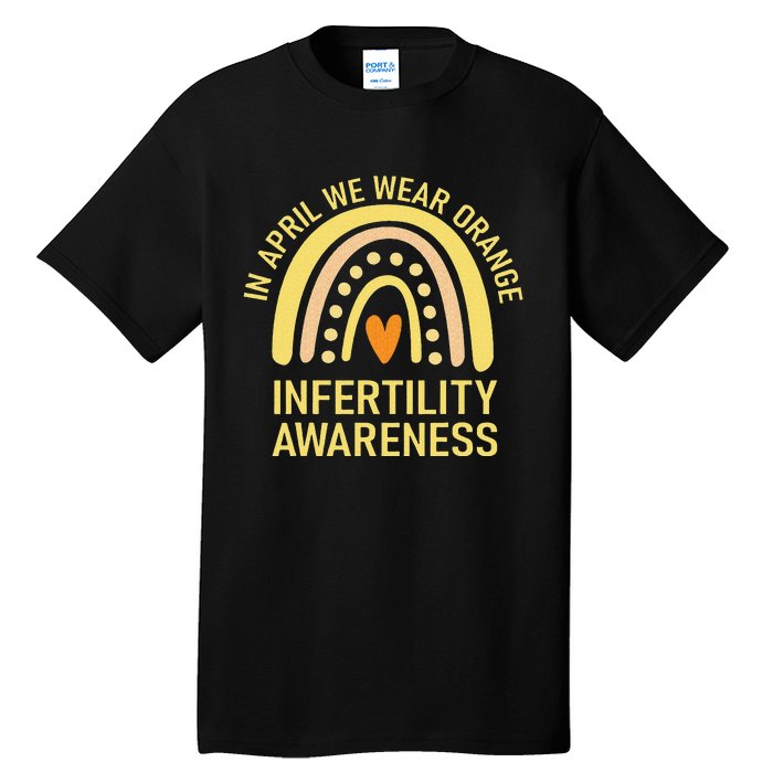 In April We Wear Orange Infertility Awareness Week Tall T-Shirt