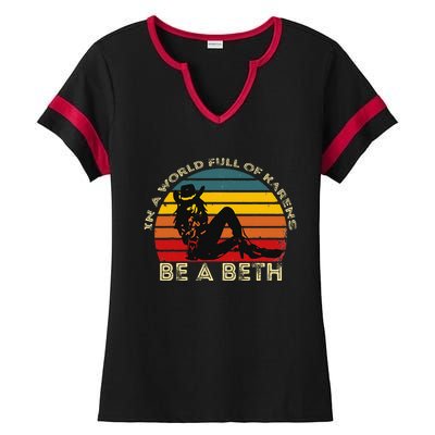 In A World Full Of Karens Be A Beth Ladies Halftime Notch Neck Tee