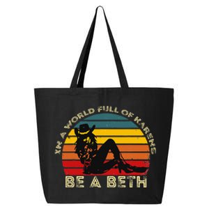 In A World Full Of Karens Be A Beth 25L Jumbo Tote