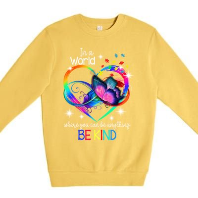 In A World Where You Can Be Anything Be Kind Autism Meaningful Gift Premium Crewneck Sweatshirt