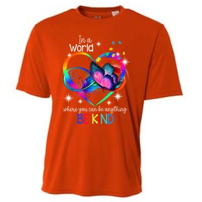 In A World Where You Can Be Anything Be Kind Autism Meaningful Gift Cooling Performance Crew T-Shirt