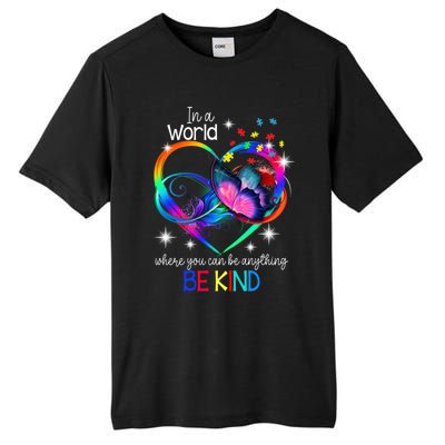 In A World Where You Can Be Anything Be Kind Autism Meaningful Gift Tall Fusion ChromaSoft Performance T-Shirt