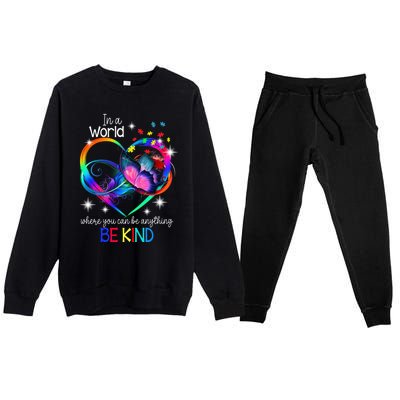 In A World Where You Can Be Anything Be Kind Autism Meaningful Gift Premium Crewneck Sweatsuit Set