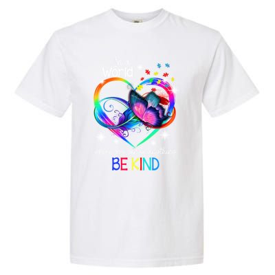 In A World Where You Can Be Anything Be Kind Autism Meaningful Gift Garment-Dyed Heavyweight T-Shirt