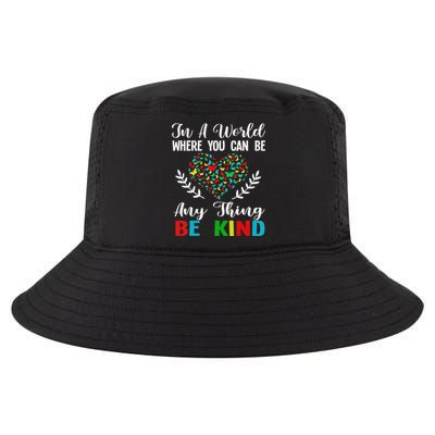 In A World Where You Can Be Anything Be Kind Support Autism Cool Comfort Performance Bucket Hat
