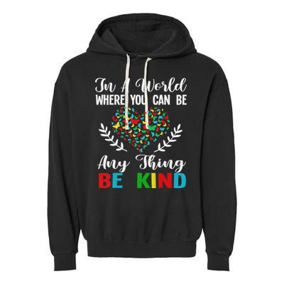In A World Where You Can Be Anything Be Kind Support Autism Garment-Dyed Fleece Hoodie