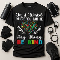 In A World Where You Can Be Anything Be Kind Support Autism Performance Shirt