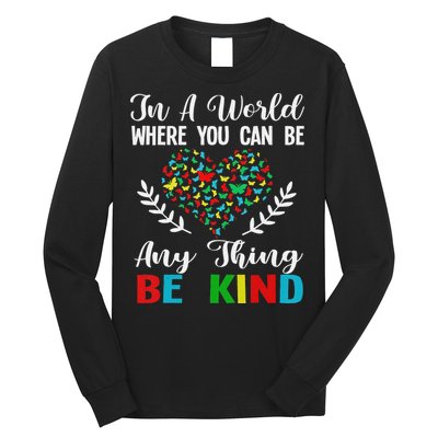 In A World Where You Can Be Anything Be Kind Support Autism Long Sleeve Shirt