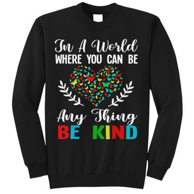 In A World Where You Can Be Anything Be Kind Support Autism Sweatshirt