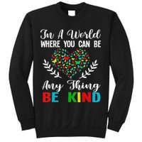 In A World Where You Can Be Anything Be Kind Support Autism Sweatshirt