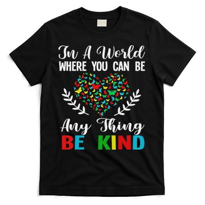 In A World Where You Can Be Anything Be Kind Support Autism T-Shirt