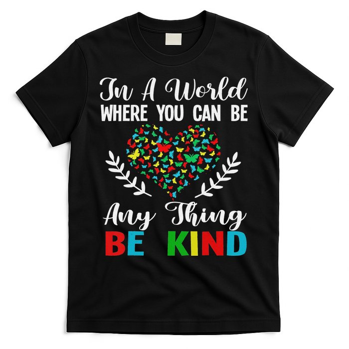 In A World Where You Can Be Anything Be Kind Support Autism T-Shirt