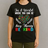 In A World Where You Can Be Anything Be Kind Support Autism T-Shirt