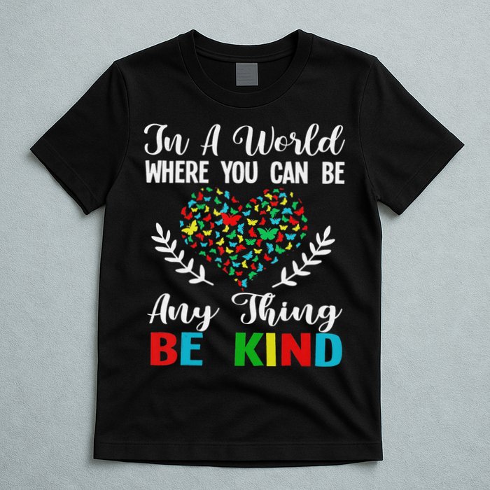 In A World Where You Can Be Anything Be Kind Support Autism T-Shirt
