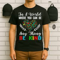 In A World Where You Can Be Anything Be Kind Support Autism T-Shirt