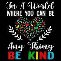 In A World Where You Can Be Anything Be Kind Support Autism Button
