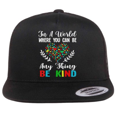 In A World Where You Can Be Anything Be Kind Support Autism Flatbill Hat