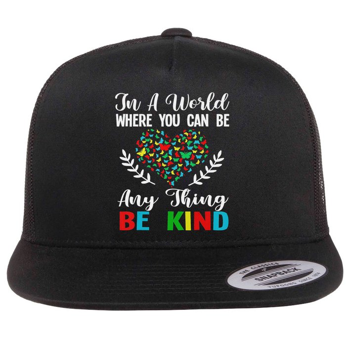 In A World Where You Can Be Anything Be Kind Support Autism Flatbill Hat