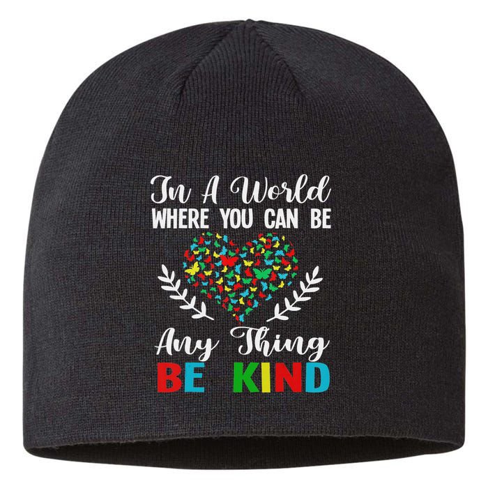 In A World Where You Can Be Anything Be Kind Support Autism Sustainable Beanie
