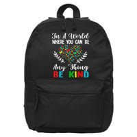 In A World Where You Can Be Anything Be Kind Support Autism 16 in Basic Backpack
