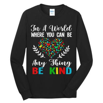 In A World Where You Can Be Anything Be Kind Support Autism Tall Long Sleeve T-Shirt