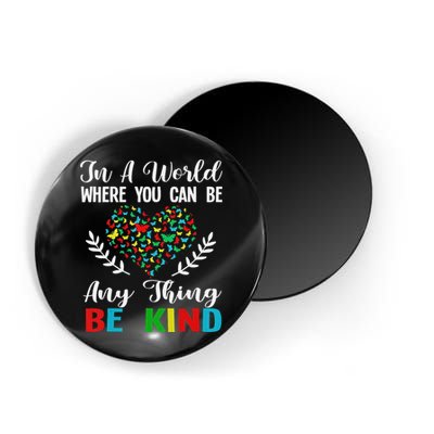 In A World Where You Can Be Anything Be Kind Support Autism Magnet
