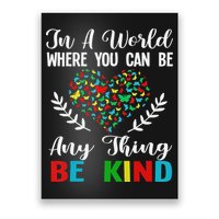 In A World Where You Can Be Anything Be Kind Support Autism Poster