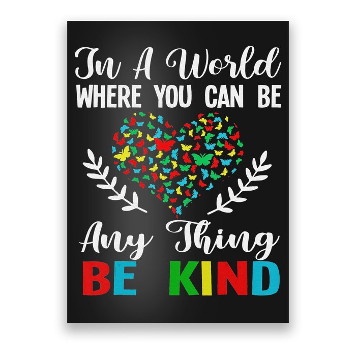 In A World Where You Can Be Anything Be Kind Support Autism Poster