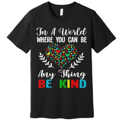 In A World Where You Can Be Anything Be Kind Support Autism Premium T-Shirt