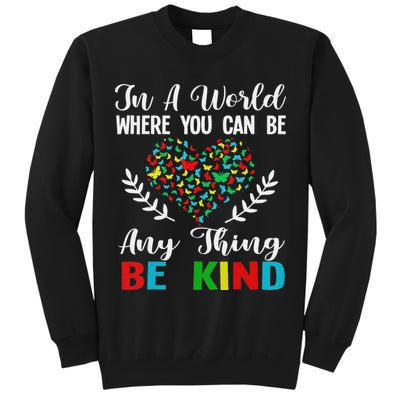 In A World Where You Can Be Anything Be Kind Support Autism Tall Sweatshirt