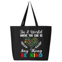 In A World Where You Can Be Anything Be Kind Support Autism 25L Jumbo Tote