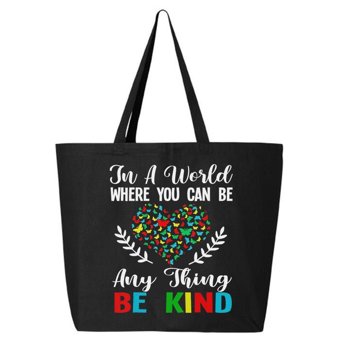 In A World Where You Can Be Anything Be Kind Support Autism 25L Jumbo Tote
