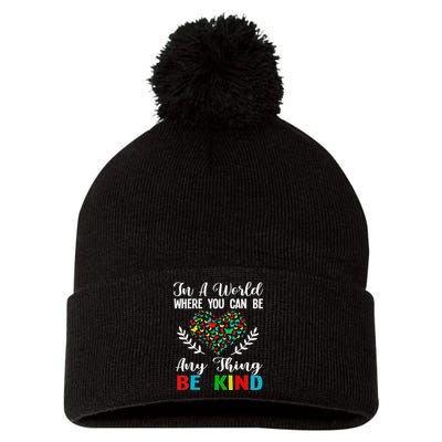 In A World Where You Can Be Anything Be Kind Support Autism Pom Pom 12in Knit Beanie