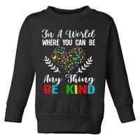 In A World Where You Can Be Anything Be Kind Support Autism Toddler Sweatshirt