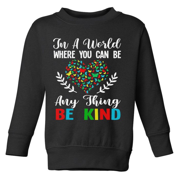 In A World Where You Can Be Anything Be Kind Support Autism Toddler Sweatshirt