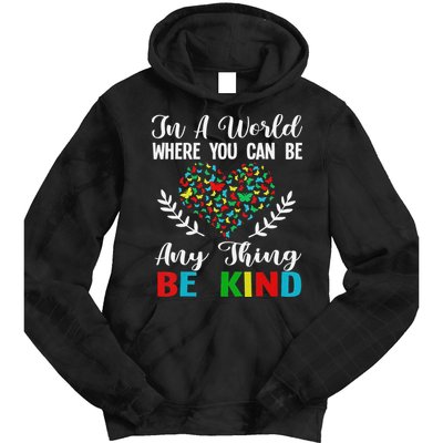 In A World Where You Can Be Anything Be Kind Support Autism Tie Dye Hoodie