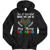In A World Where You Can Be Anything Be Kind Support Autism Tie Dye Hoodie
