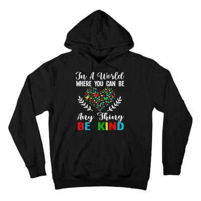 In A World Where You Can Be Anything Be Kind Support Autism Tall Hoodie