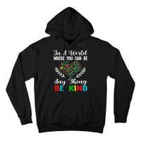 In A World Where You Can Be Anything Be Kind Support Autism Tall Hoodie