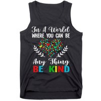 In A World Where You Can Be Anything Be Kind Support Autism Tank Top