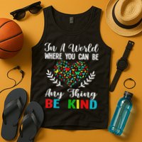 In A World Where You Can Be Anything Be Kind Support Autism Tank Top