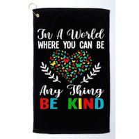 In A World Where You Can Be Anything Be Kind Support Autism Golf Towel