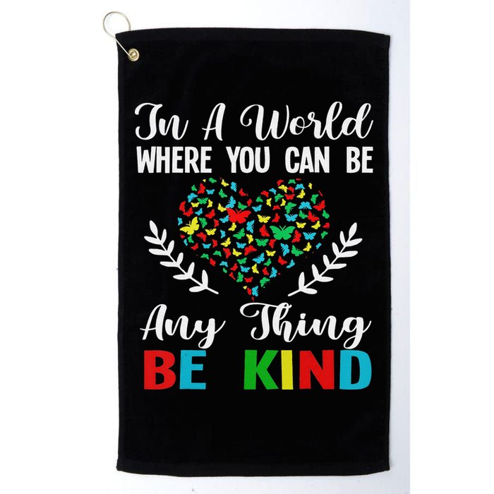 In A World Where You Can Be Anything Be Kind Support Autism Golf Towel